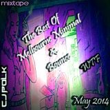 The Best Of Melbourne Minimal & Bounce (WTF) May 2014 @Cj PoLk