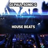 DJ PAUL SONIC G Present HOUSE BEATS