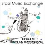 Brasil Music Exchange 07 – Brazilian Bass Special