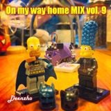 Deenzho - on my way home mix Vol. 9