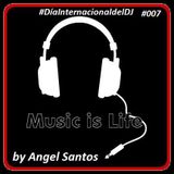Angel Santos- Music Is Life #007