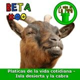 Problemas de la Vida Cotidiana #00 - beta - mezcolanza de temas... isla desierta la cabra