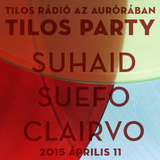 Tilos Party @ Auróra 2015.4.11. - SUHAID, SUEFO, CLAIRVO