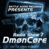 Battle Audio Radio Show 7 by DmønCøre