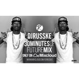 @DJRUSSKE - #30MinutesOf Future