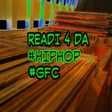 READI 4 DA #HIP HOP #GFC