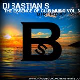 DJ Bastian S - The Essence Of Club Music vol.3 (Birthday Mix) 02.2016