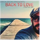 Erick Decks presents: BACK TO LOVE - Chapter Two