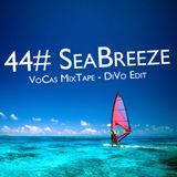 44# SeaBreeze (VoCas MixTape - DiVo Edit)