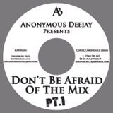 Don't Be Afraid Of The Mix Pt.1