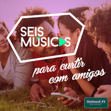 #174 SEIS MÚSICAS PARA CURTIR COM OS AMIGOS