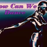 How Can We Dance