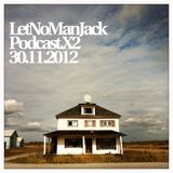 LetNoManJack Podcast.X2 30.11.2012
