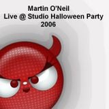 Martin O'Neil - Live @ The Studio Halloween Party '06