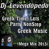 Dj_Levendopedo - Greek Time Lets Party Nonstop Greek Music (Mega Mix 2015)