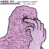 KERO FM WITH SPECIAL GUEST: DREAMANIAC - (TV EYE MIX)