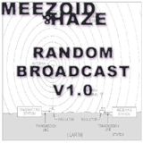 The Meezoid & Haze Random Broadcast - 11th Dec 2013 transmission