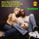 Mixer Man & Faithless - God is a DJ Break My Fall (Mashup May 24 2011)
