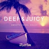 Deep & Juicy - Smooth Vocal House Mix 2011