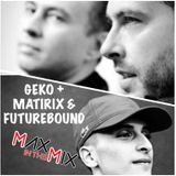 Max In The Mix!! GEKO + MATRIX & FUTUREBOUND are on the show!!
