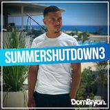 Summer Shutdown 3 - Follow @DJDOMBRYAN
