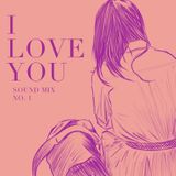 I Love You / Sound Mix 01