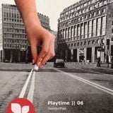 Playtime || 06