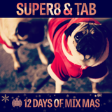 12 Days of Mix Mas: Day Eleven - Super8 & Tab