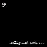 Malignant Sadness