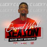 GroundWork Season "Never Not Workin"