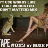 #MIXTAPE023 - I Don't Use Words Like Love ('Cuz Words Like That Don't Matter) Mix