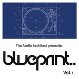 The Audio Architect Presents: Blueprint Vol. 1