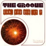 CAN YOU DIG IT - The Groove