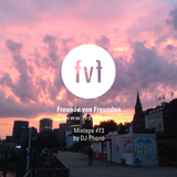 Freunde von Freunden Mixtape #73 by DJ Phono