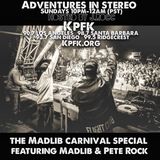 ADVENTURES IN STEREO - MADLIB CARNIVAL SPECIAL w/ PETE ROCK & MADLIB