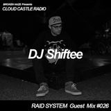 'CLOUD CASTLE RADIO' x 'RAID SYSTEM' Guest Mix #026: DJ Shiftee