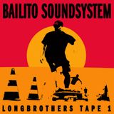 Bailito Soundsystem - Longbrothers tape 1