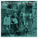Youth is Wasted on the Young – Side A