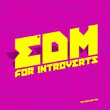 EDM for introverts
