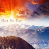 Not so far