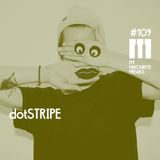 My Favourite Freaks Podcast # 109 dotSTRIPE
