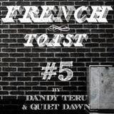 Dandy Teru & Quiet Dawn - French Toast #5