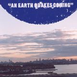 An Earthquake's Coming