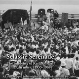Selassie Serenade - The influence of Rasta on early Jamaican music (1955-1969)