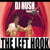 DJ Hush - The Left Hook (MASHUP-OPEN FORMAT-HIP HOP-CLASSIC ROCK)