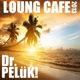 Dr. PELüK! LOUNG CAFE 2013