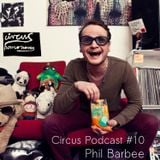 Circus Podcast 10 - Phil Barbee