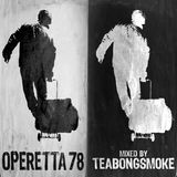 TEABONGSMOKE / OPERETTA 78