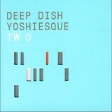 Deep Dish - Yoshiesque Two (disc 1 Westcoast).