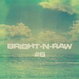 Bright-N-Raw RadioShow @NeringaFM #6
